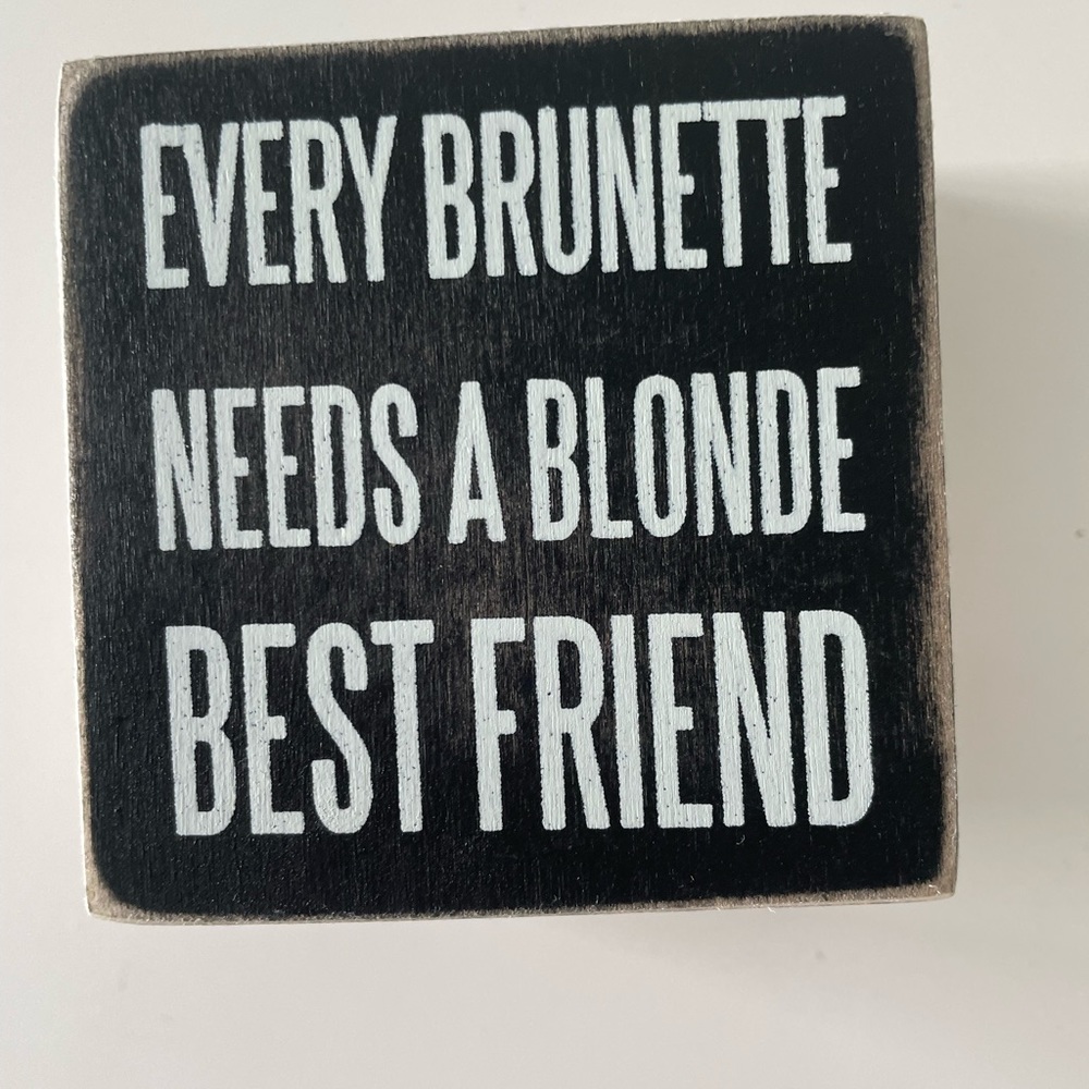 Every brunette needs a blonde best friend sign